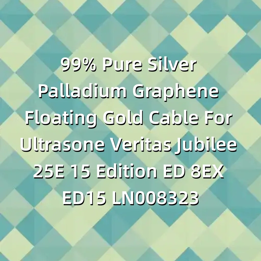 99% Pure Silver Palladium Graphene Floating Gold Cable For Ultrasone Veritas Jubilee 25E 15 Edition ED 8EX ED15 LN008323