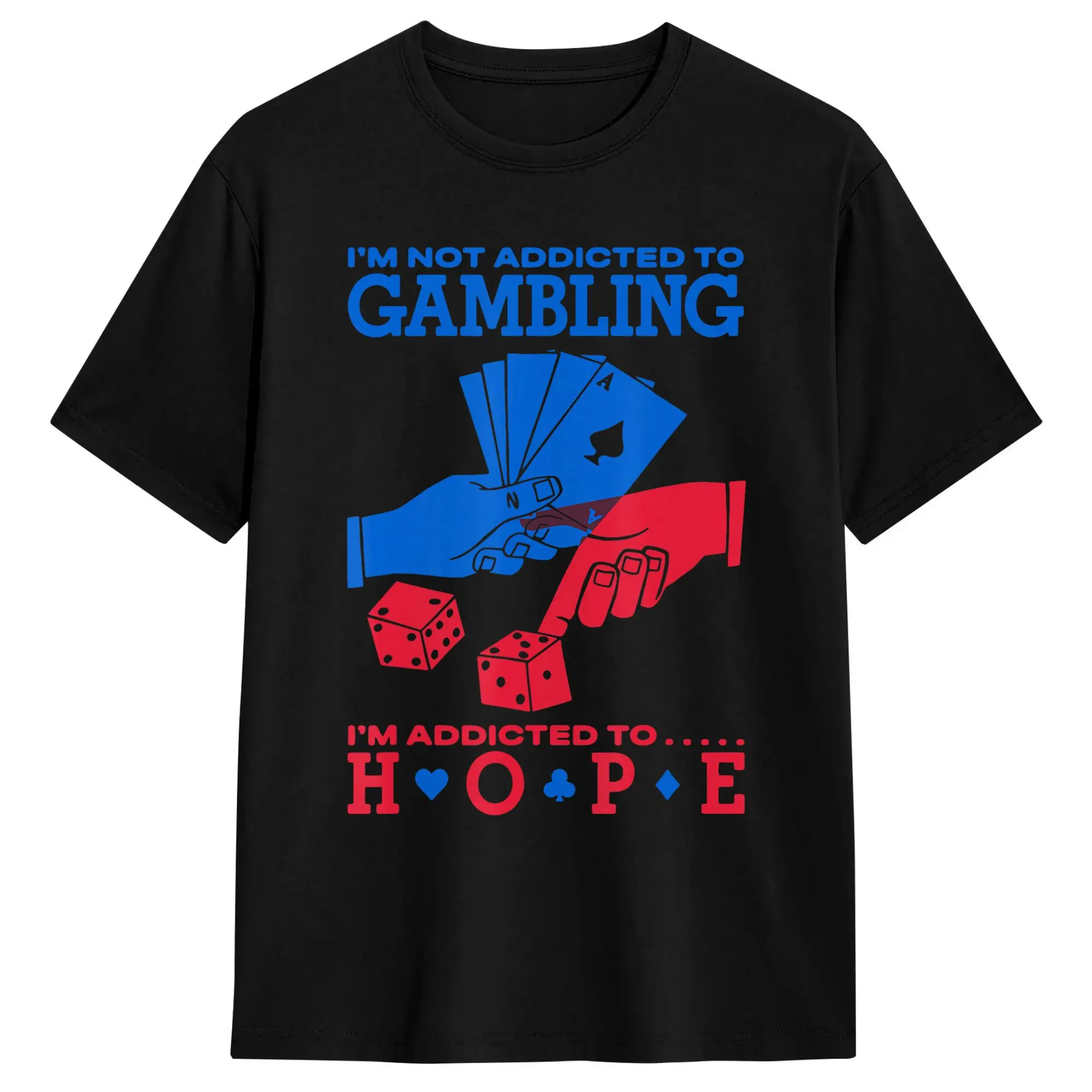 Summer I'm Not Addicted to Gambling I'm Addicted to Hope Leisure T Shirts  100 Cotton Tee Shirt for Men Short Sleeve Top Tees