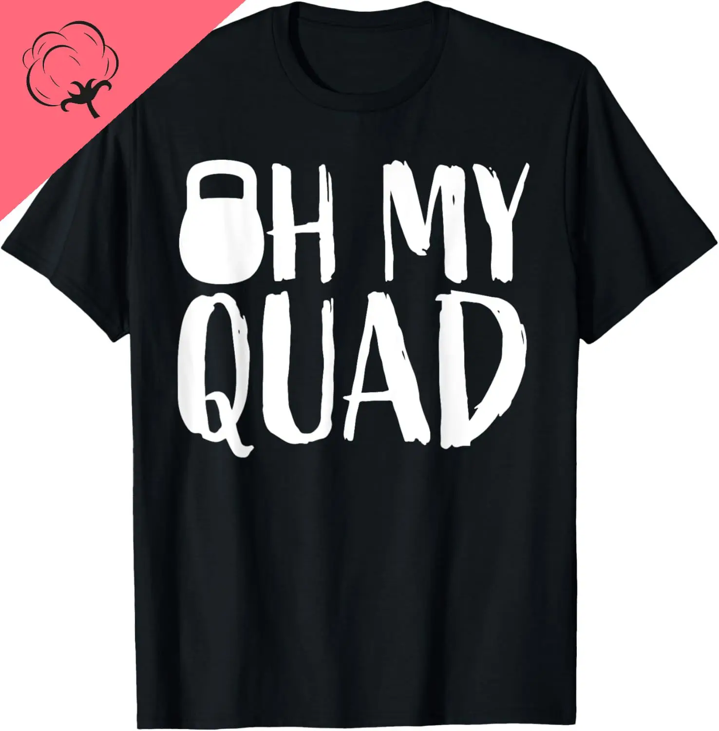 Funny Workout Quadriceps Muscles Kettlebell I Oh My Quad T-Shirt Cotton Unisex Summer Streetwear Tops Custom Graphic T Shirts