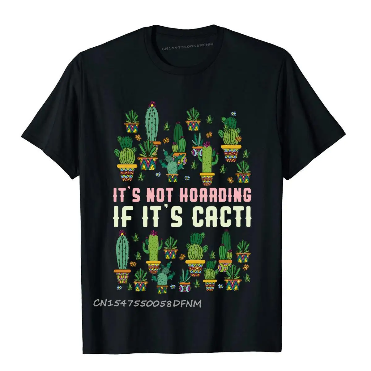 

Cactus Its Not Hoarding Premium Cotton Tees Oversized Classic Novelty T Shirts Japanese Anime Camisas Hombre