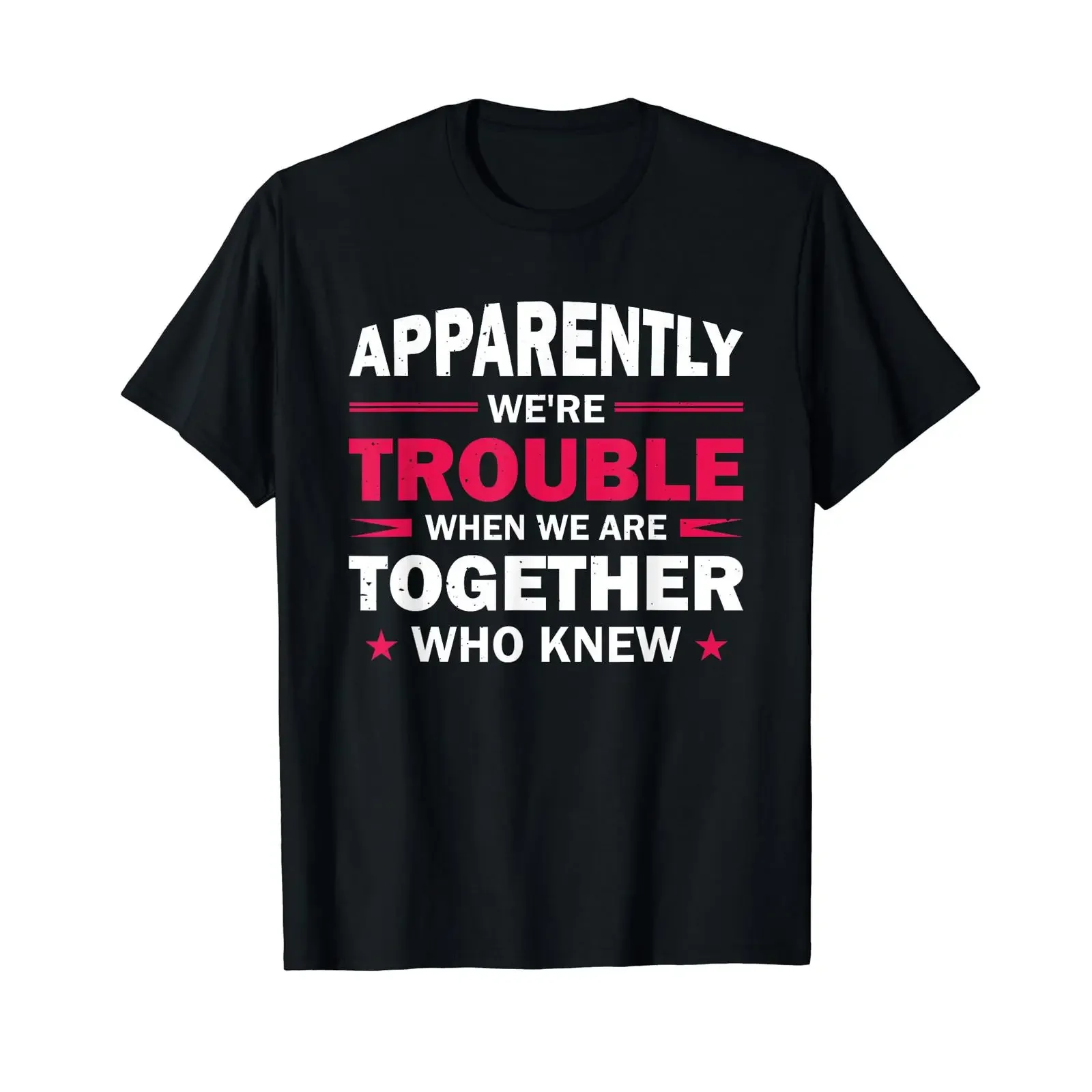 Camiseta vintage lavada ligeramente transpirable con diseño de la frase 'Apparently We're Trouble When We Are Together Who Knew', ropa de diseñador