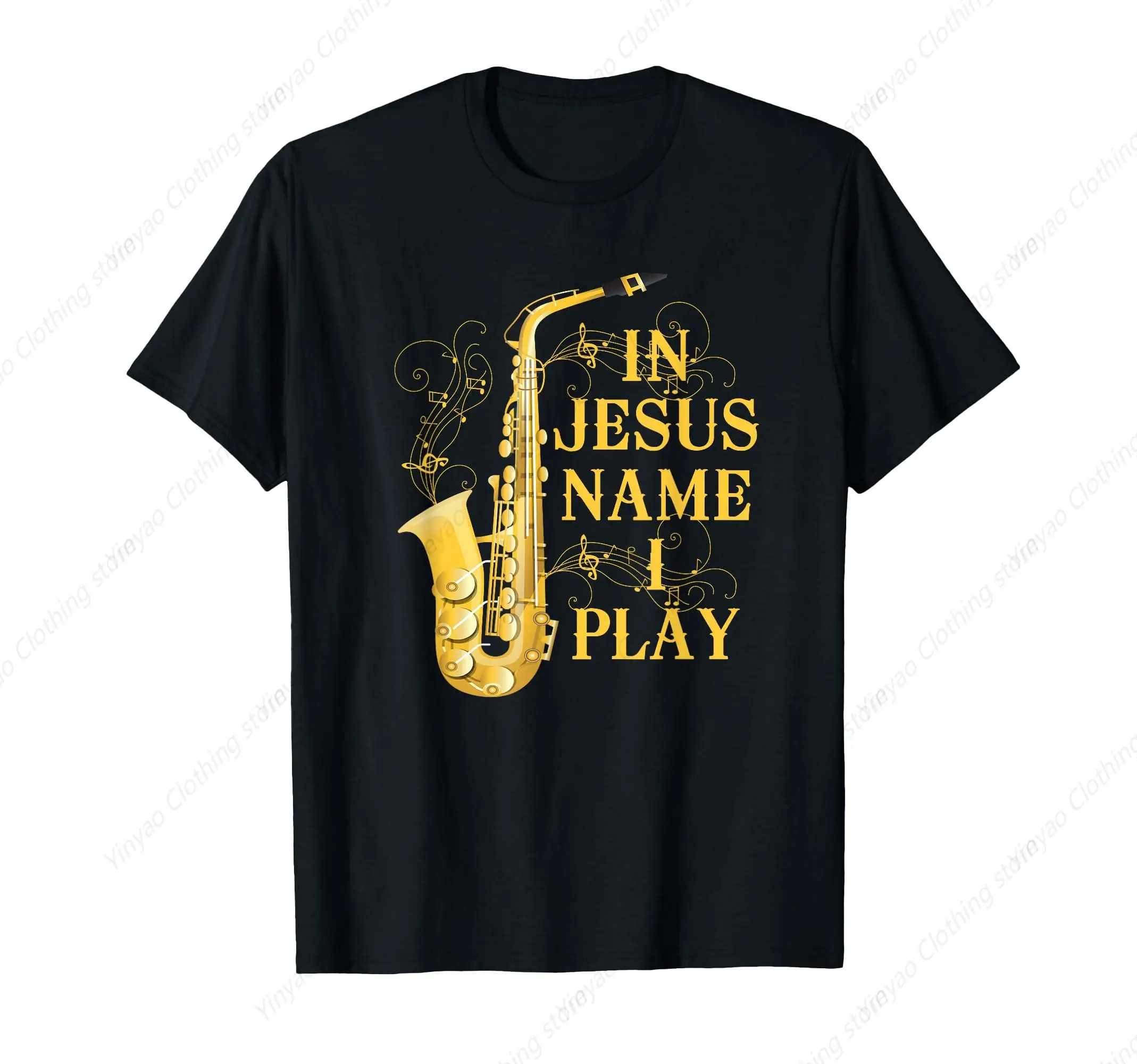 

In The Name Of Jesus I Play Saxophone For Those Who Love Saxophone Fashionable Cool Shirt Made Of Pure Cotton