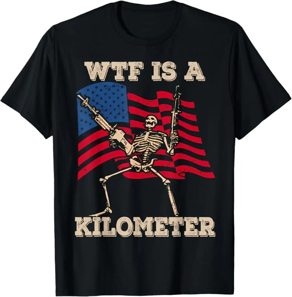 

NEW LIMITED WTF Is A Kilometer American Skeleton Funny T-Shirt Size S-5XL