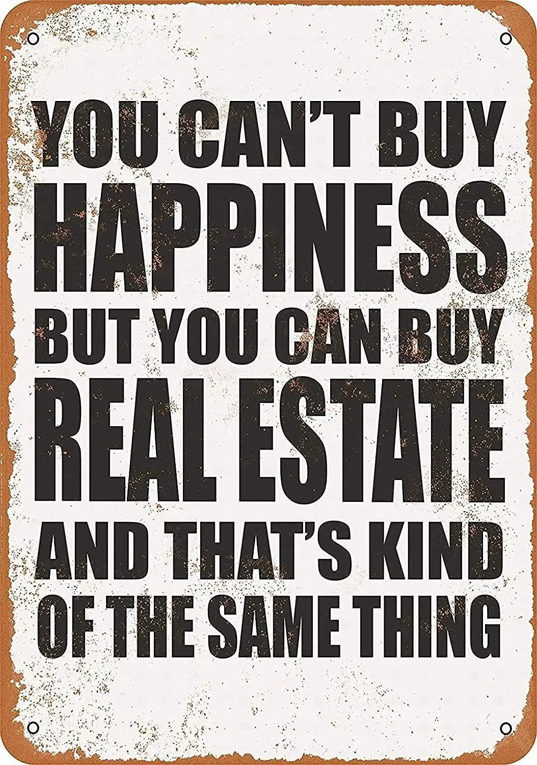 Sign You Can't Buy Happiness BUT You CAN Buy Real Estate Funny Art Metal Tin Sign 16x12 inch Bar Pub Indoor Outdoor Wall Dec