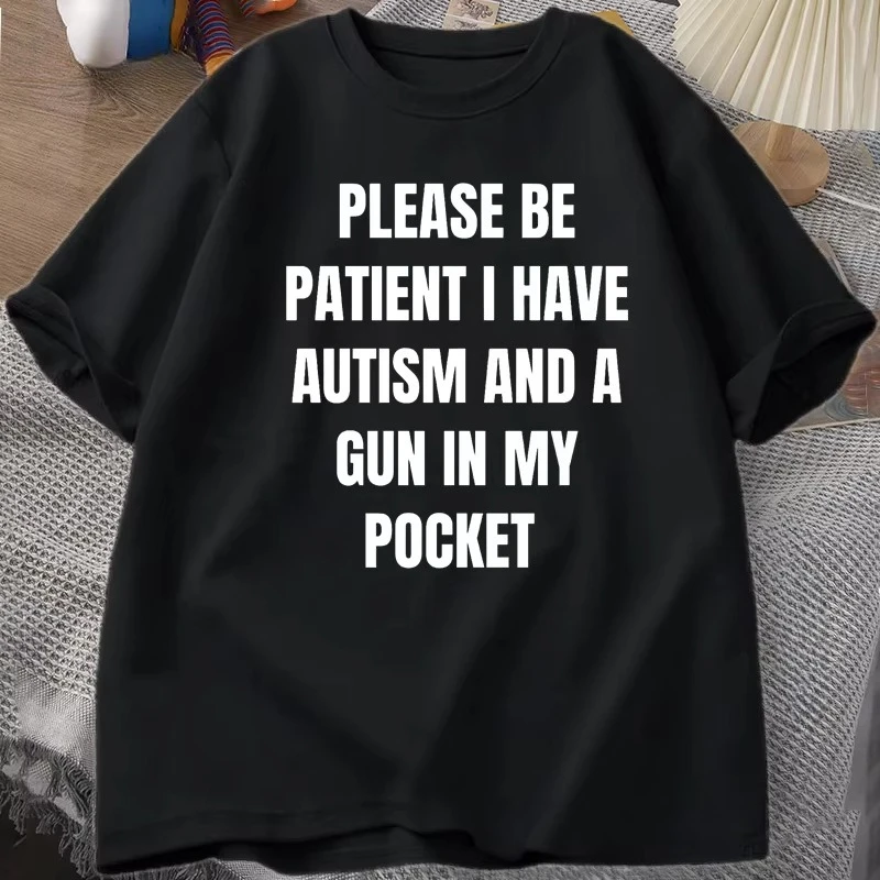 Funny Men's T-shirt Please Be Patient I Have Autism and A Gun in My Pocket Joke T Shirt Silly Saying T-Shirt Autism Humor Tees