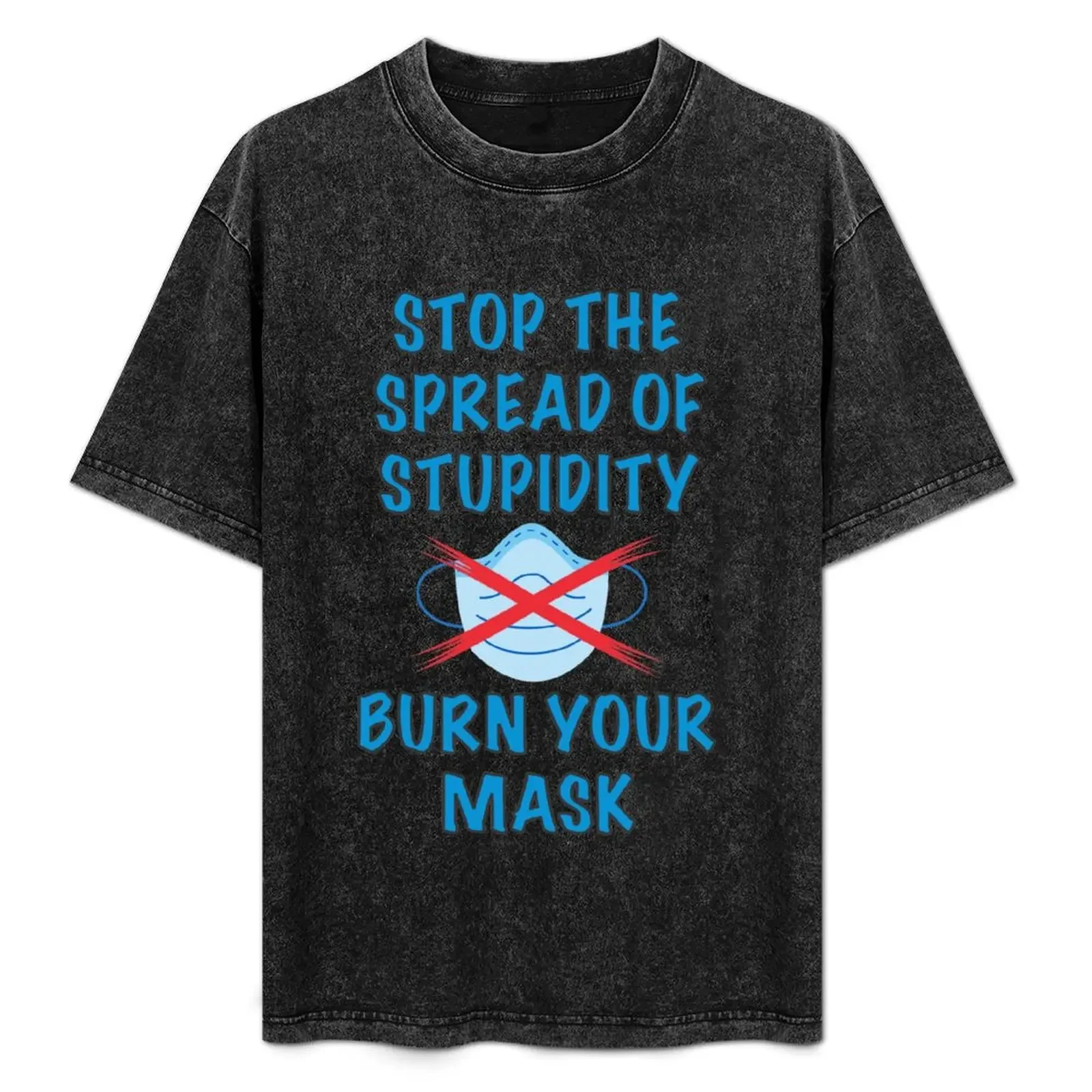 

Burn Your Mask T-Shirt Man t-shirt oversized t shirt funny gifts designer shirts t shirts for men