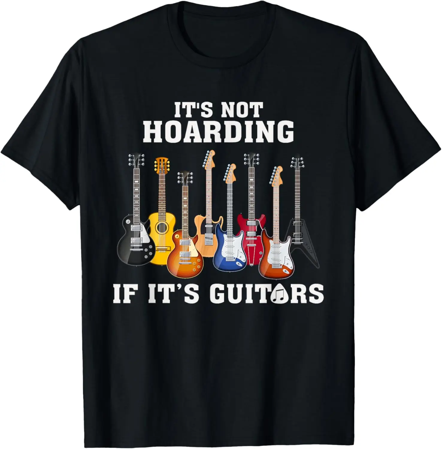 

It's Not Hoarding If Its Guitars Funny Music Lover Guitarist T-Shirt