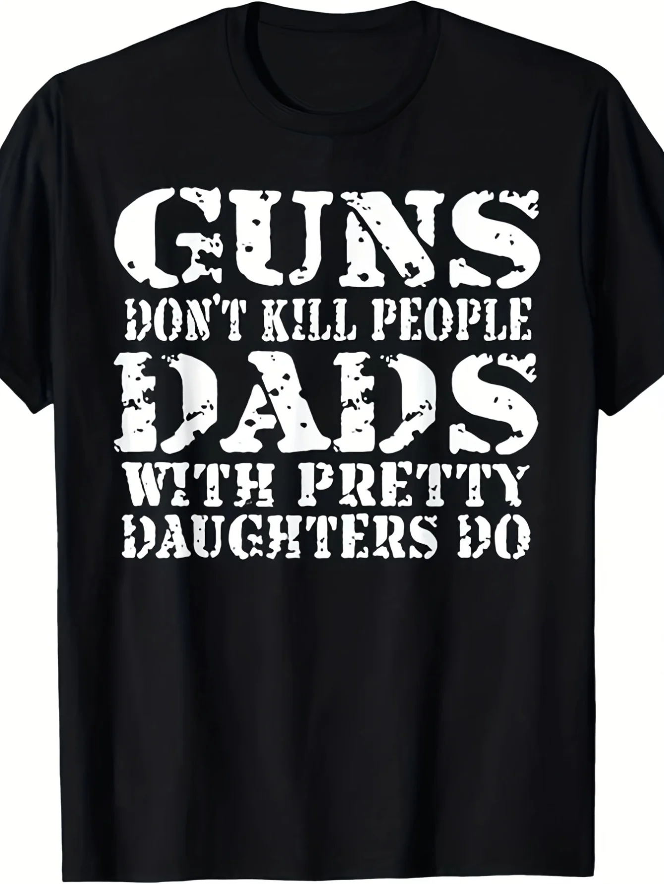Men'S Humor Slogan T-Shirt Gun Doesn'T Kill Dads Who Raise Beautiful Daughters Kill Retro Print Declaration Casual Women Top Tee