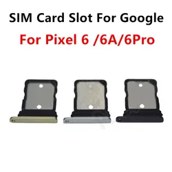 Pixel6 6Pro Pixel6A SIM Card Slots For Google Pixel 6 Pro 6A SIM Tray Adapters Socket Holder Replace Phone Housing Repair Parts
