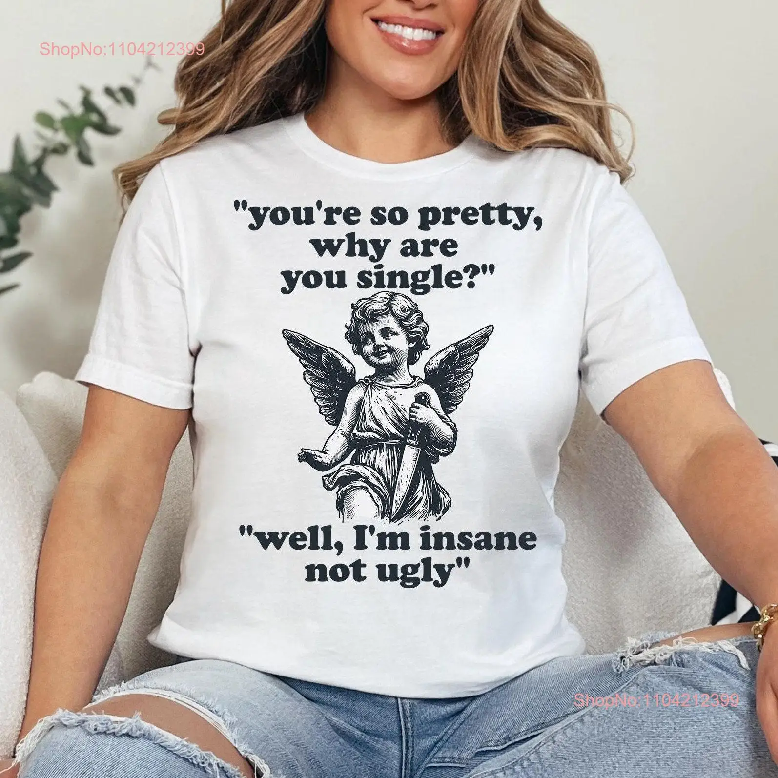 أنت جميل جدًا لماذا تي شيرت فردي مضحك الملاك ميمي ساخر أنا مجنون وليس فكاهي قبيح هدية بأكمام طويلة أو قصيرة