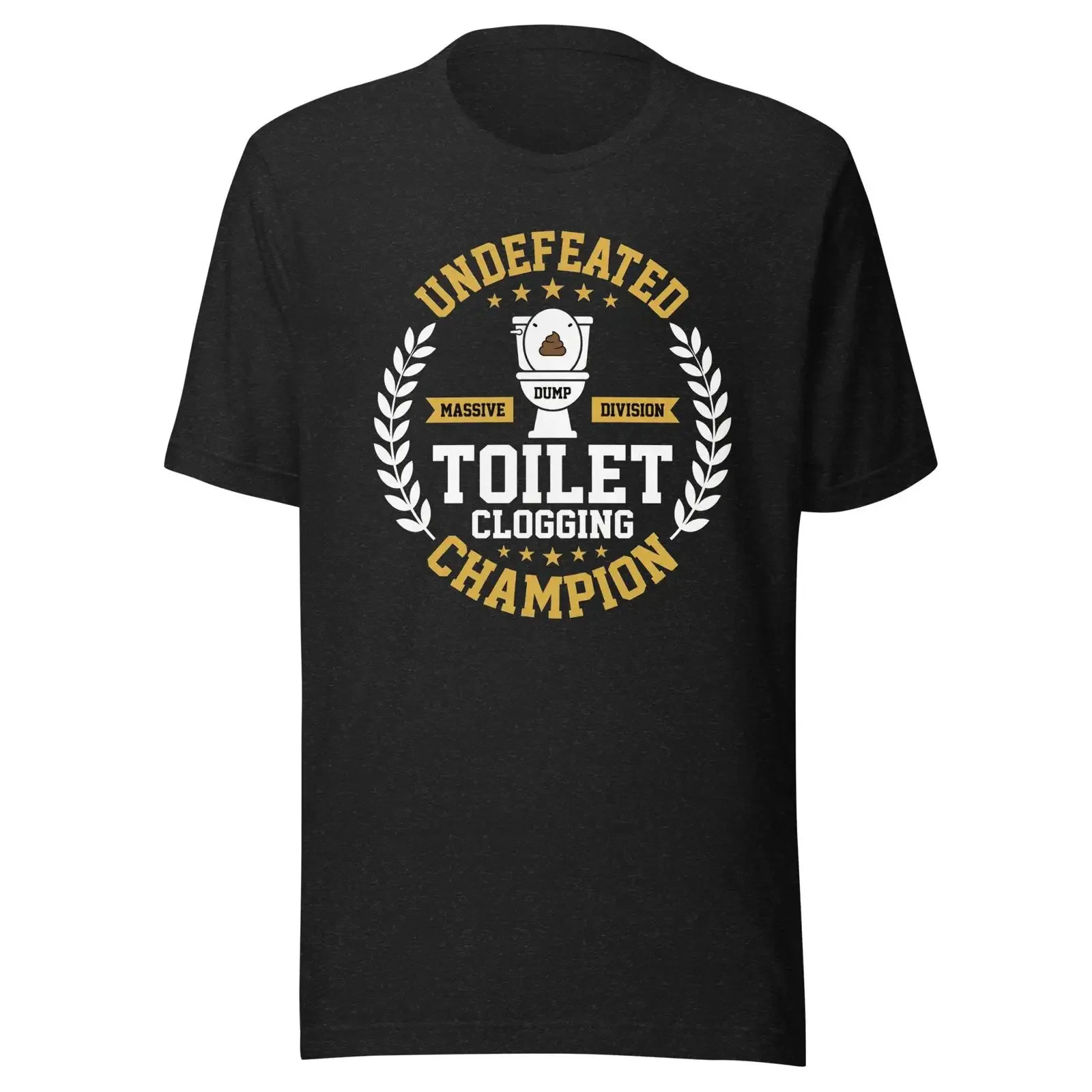 Undefeated Massive Dump Division Toilet Clogging Champ T Shirt vintage Washed Versatile Casual Stretched designer clothes