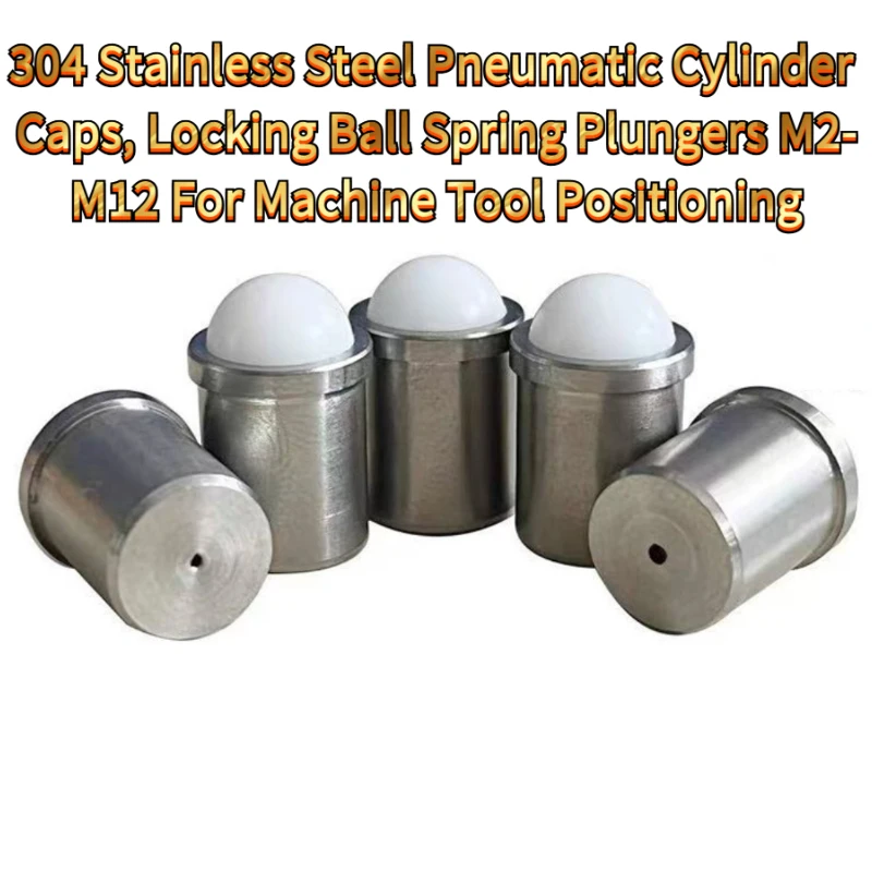 304 Stainless Steel Pneumatic Cylinder Caps, Locking Ball Spring Plungers M2-M12 Positioning