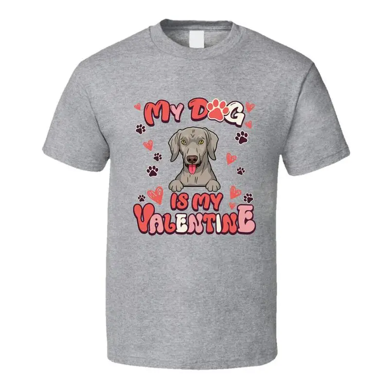 

Weimaraner My Dog Is My Valentine Funny T Shirt