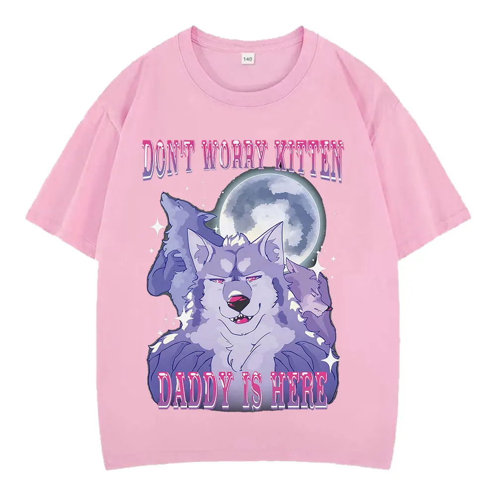 Don't Worry Kitten Daddy Is Here Alpha Wolf Funny Meme T Shirts Women Short Sleeve Fashion Harajuku T-shirts