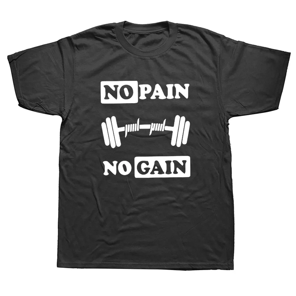 No Pain No Gain Bodybuilding T Shirts Birthday Funny Unisex Graphic Fashion New Cotton Short Sleeve O-Neck Harajuku T-shirt
