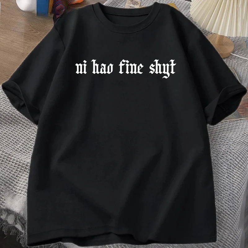 Ni Hao Fine Shyt T-Shirt Lustiges Meme Humor Gen Z T-Shirt Casual Kurzarm T-Shirt Harajuku Rundhals Herrenbekleidung