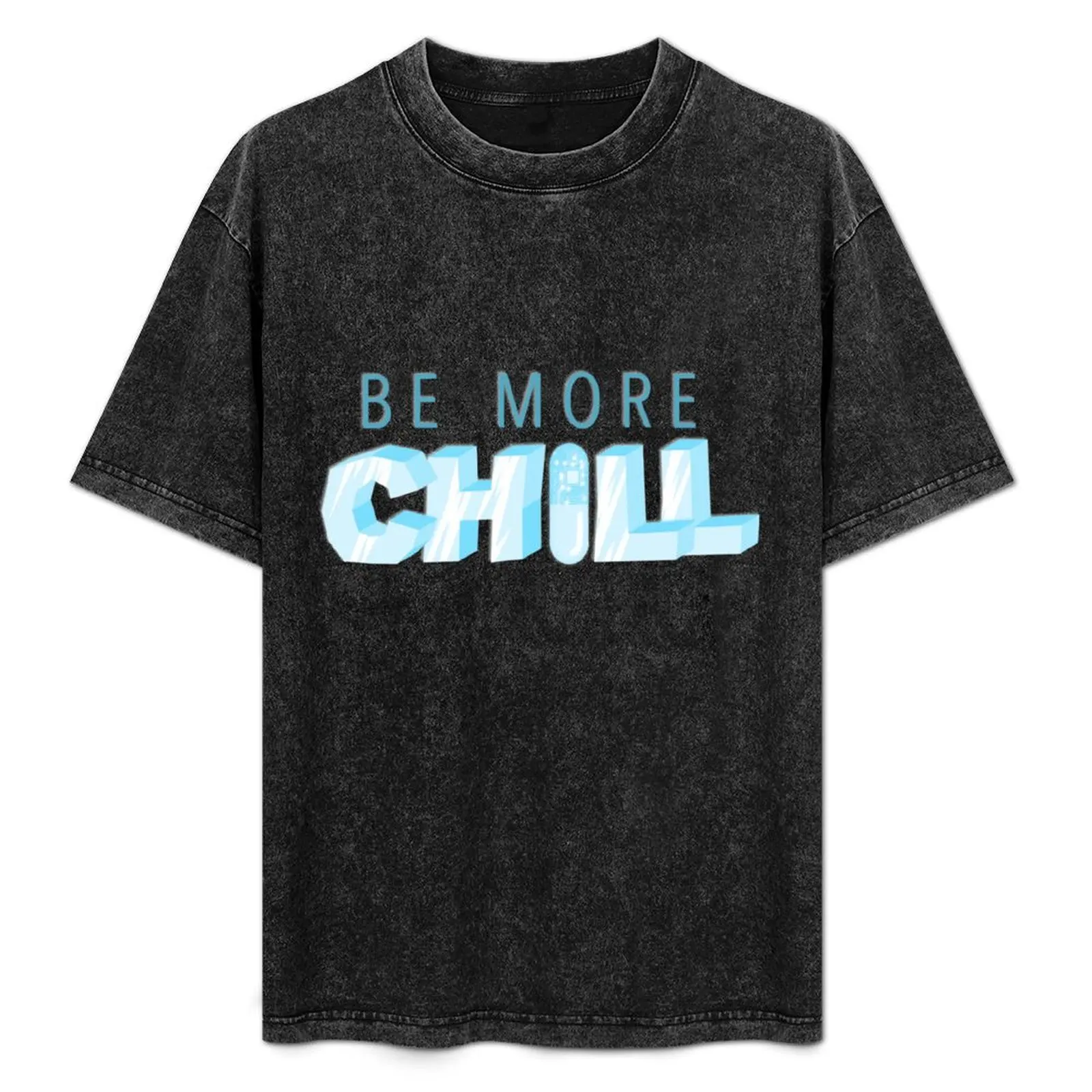 

be more chill T-Shirt Plus Size Basic Cotton T-Shirt