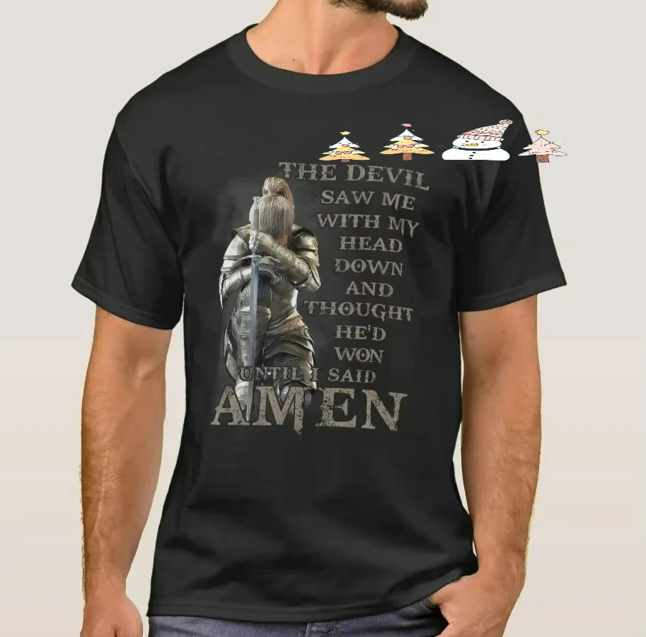 The Devil Saw Me with My Head Down Until I Said Amen. Christian Warrior Pray T Shirt. 100% Cotton Casual T-shirts Loose Mens Top