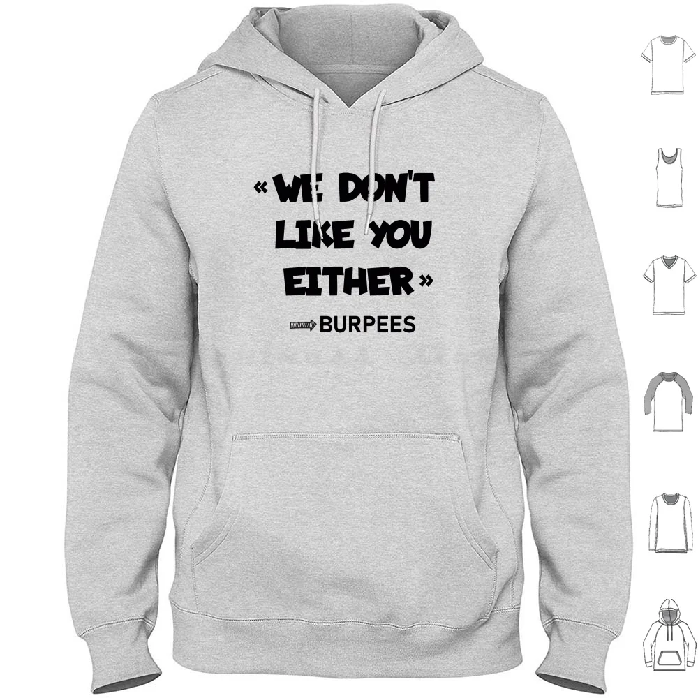 

Burpees Don'T Like You Either Hoodie cotton Long Sleeve Burpees Fitness Workout Gym Bodybuilding Weightlifting