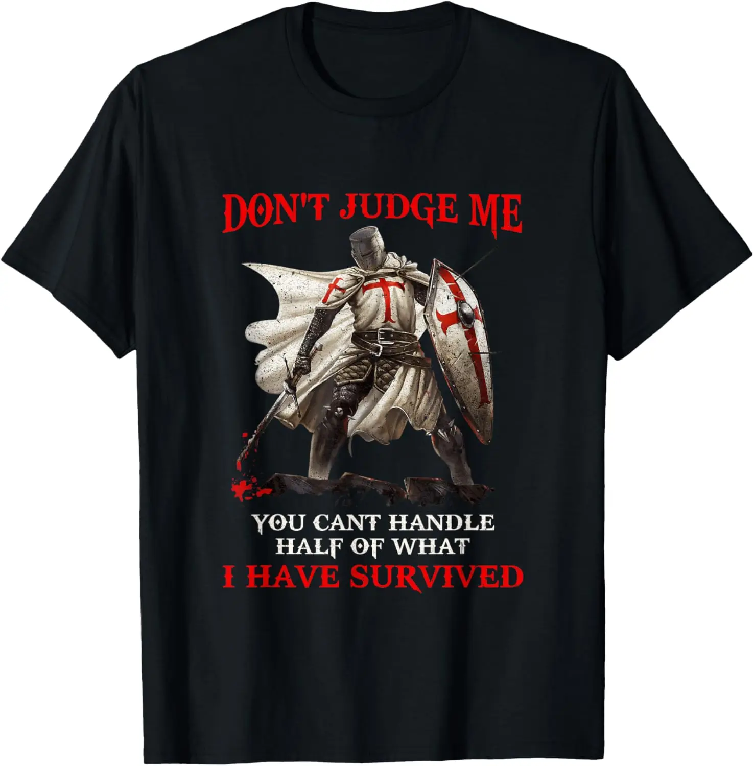 Knight Templar Christian Warrior Of God Don’T Judge Me T-Shirt