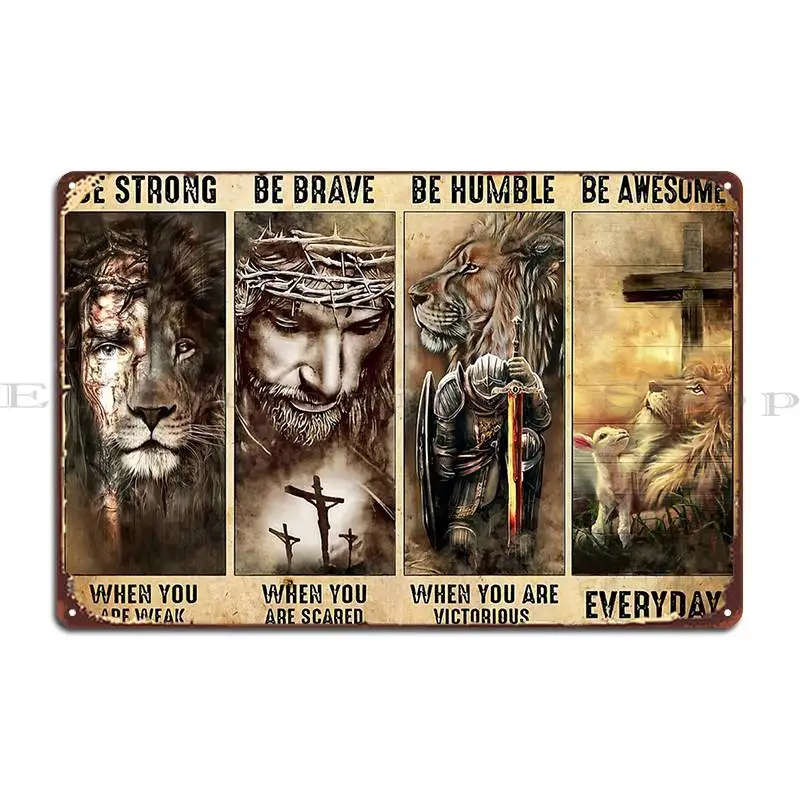 Be Strong When You Are Weak Jesus Lion Lion Sheep Jesus Jesus Knight Metal Plaque Poster Personalized Club Club Tin Sign Poster