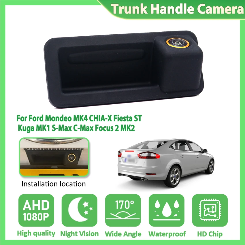 HD AHD 1080P Vehicle Reverse Backup Trunk Handle Camera For Ford Mondeo MK4 CHIA-X Fiesta ST Kuga MK1 S-Max C-Max Focus 2 MK2