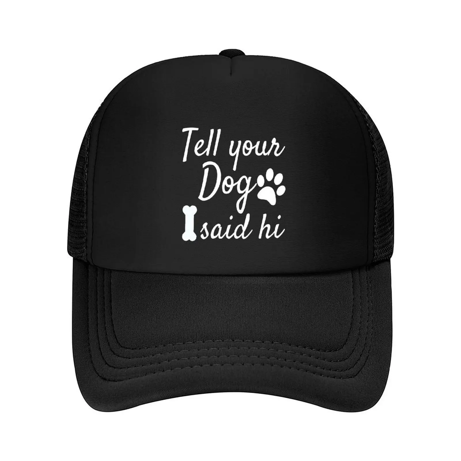 

Tell your Dog I said hi Baseball Cap black Luxury Hat Fashion Beach sailor cap for men Men's Luxury Women's
