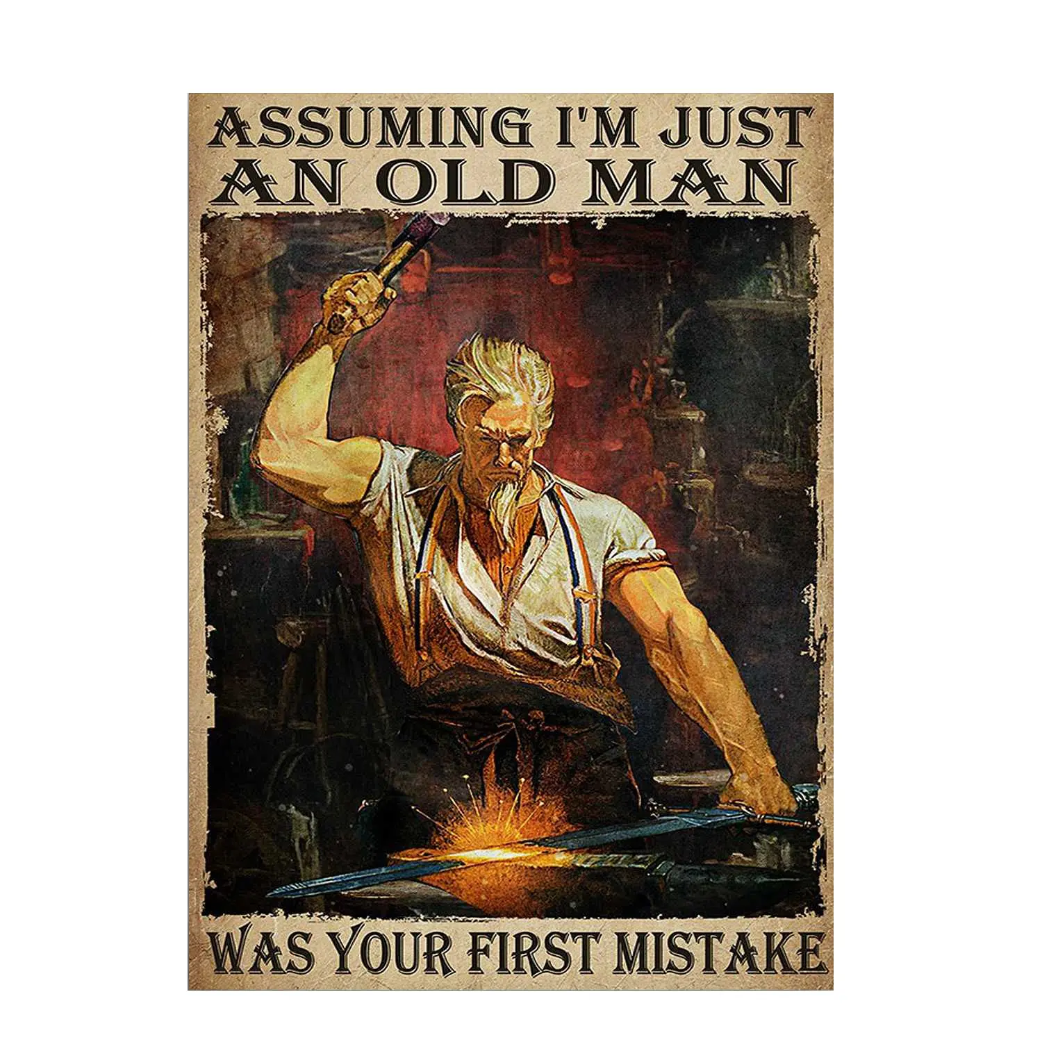 Metal Tin Sign Blacksmith Old Man - Assuming I;m Just an Old Man was Your First Mistake Tin Sign Wall Poster Plaque for Home Kit