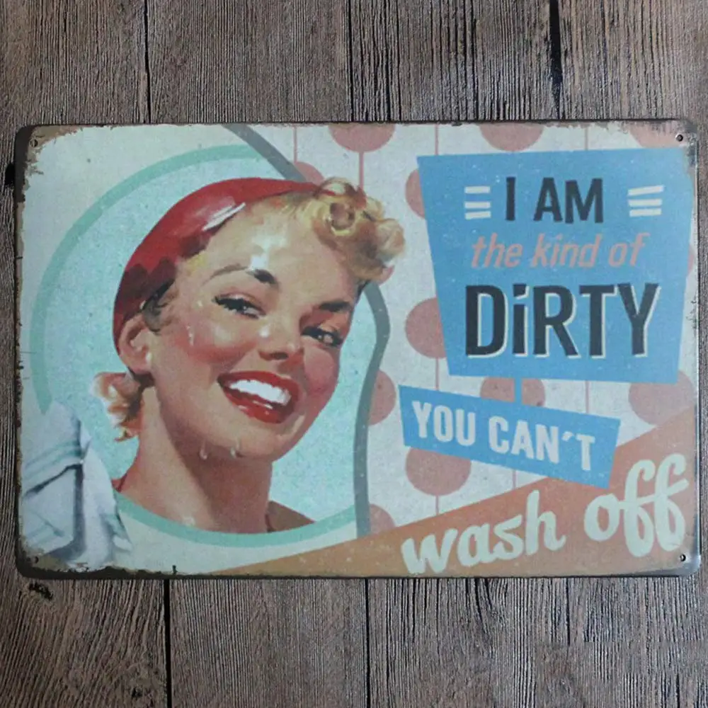 

Retro Design I'm The Kind Of Dirty Tin Metal Signs Wall Art | Thick Tinplate Print Poster Wall Decoration for Kitchen