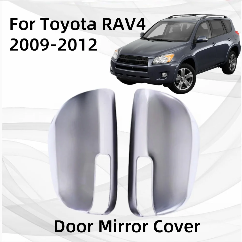 

АБС-пластик для Toyota RAV4 2009 2010 2011 2012, хромированная крышка зеркала заднего вида автомобиля, накладки на рамку, наклейка, модификация, аксессуары