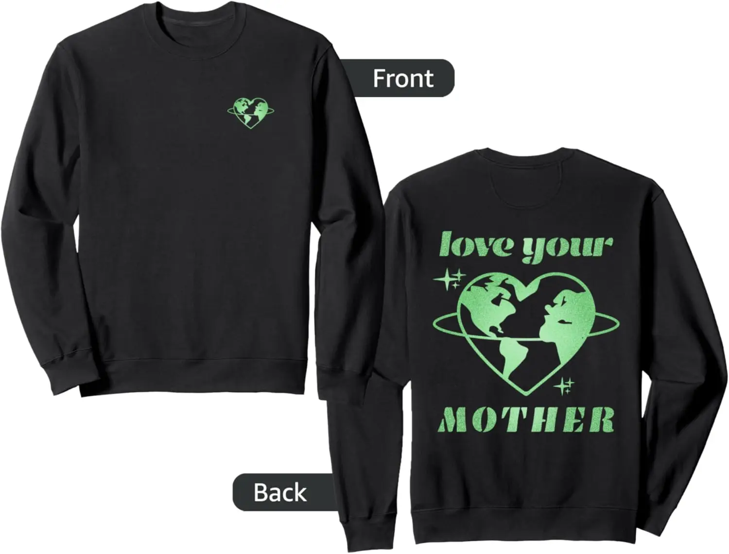 Love Your Mother Earth Day Go Green Sweatshirt