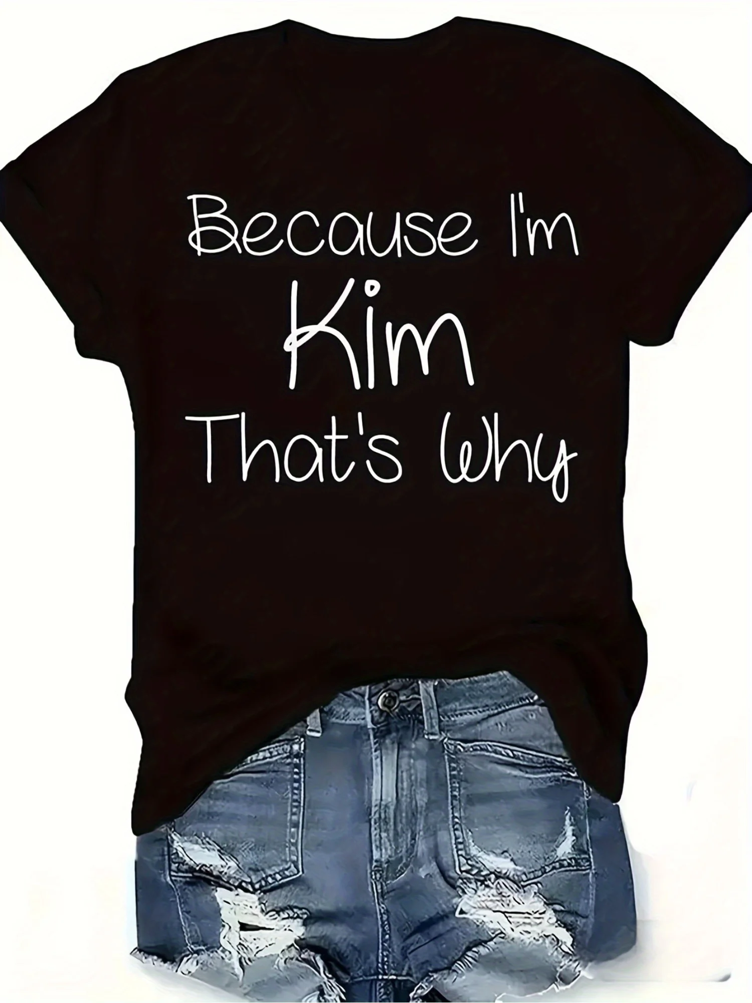 

Women's Casual Crew Neck T-Shirt - "Because I'm Kim, That's Why" Alphabets Print, Smooth Cotton Knit Fabric