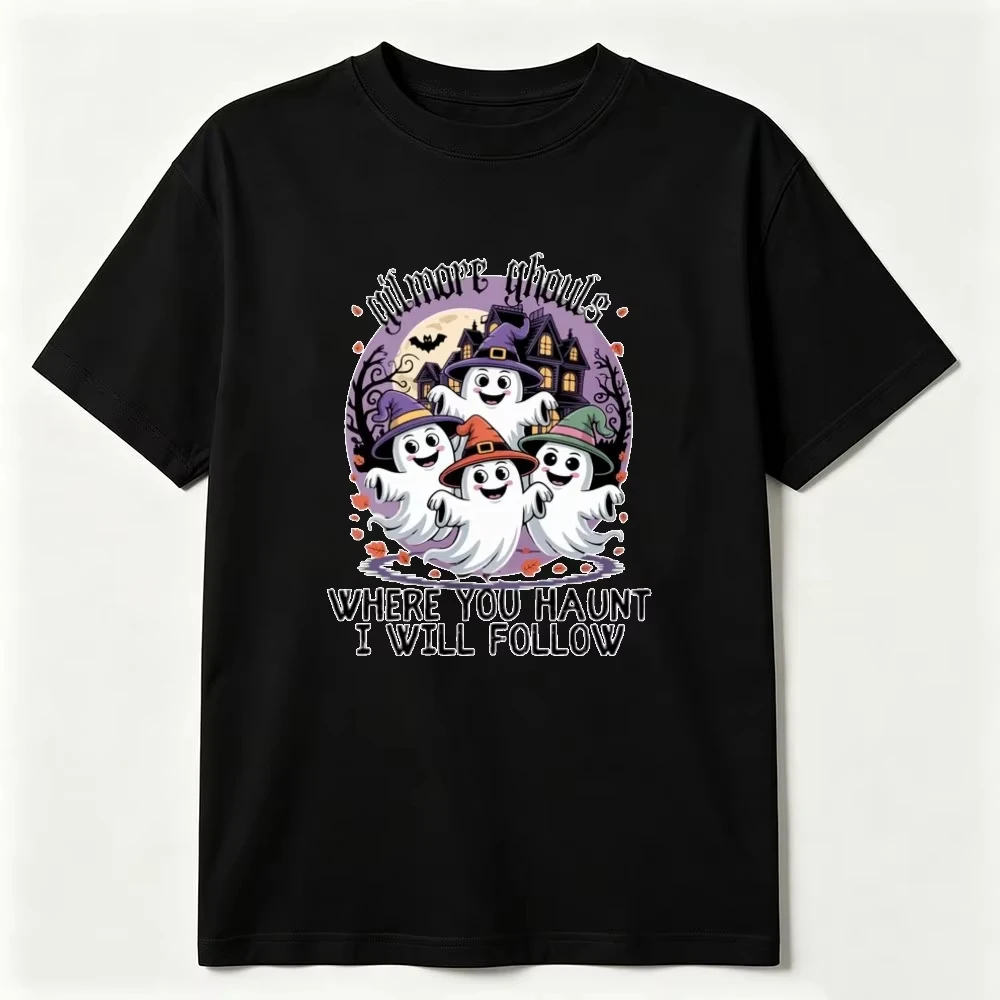 Ghouls Where You Haunt I Will Follow Unisex Tee Casual Cotton Shirt Funny Halloween Ghouls T-Shirt Fashion Halloween Party Tees