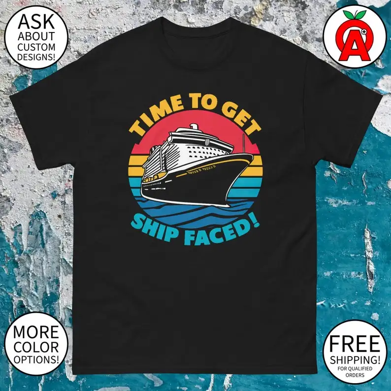 

Time To Get Ship Faced Cruise Ship Graphic Tee - Adult Unisex - Gifts for Summer, Cruise, Vacation, Travelers, Fans, Fun