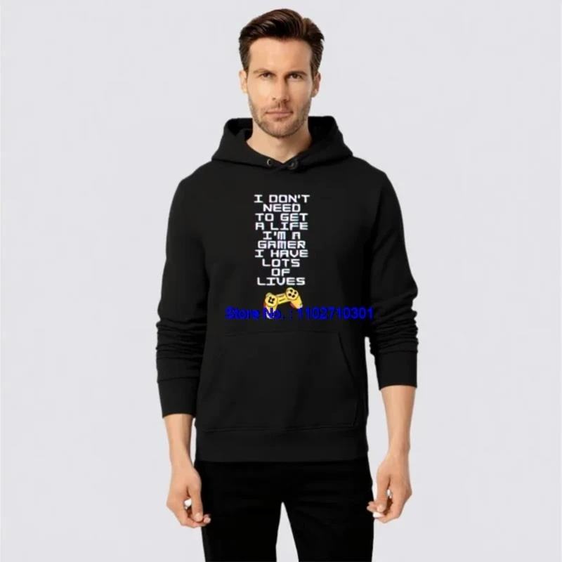 Funny Graphic Hooded Sweatshirts I Don't Need To Get A Life I'm A Gamer I Have Lots Of Lives Winter Men's Winter Sweater