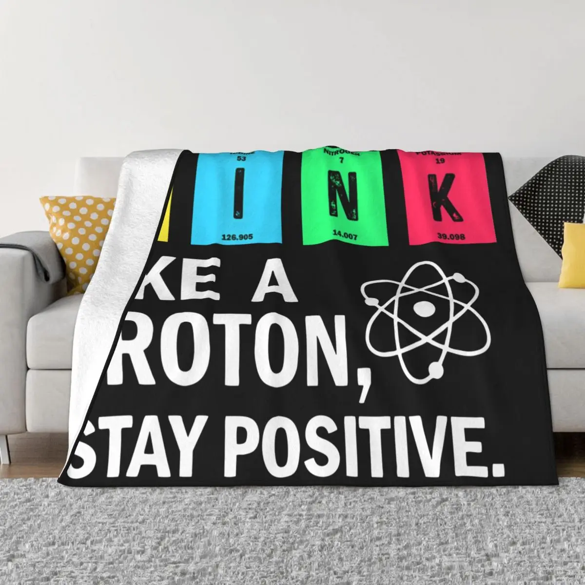 Think Like A Proton Stay Positive Science Blankets Plush Awesome Warm Throw Blanket for Bed Sofa All Season