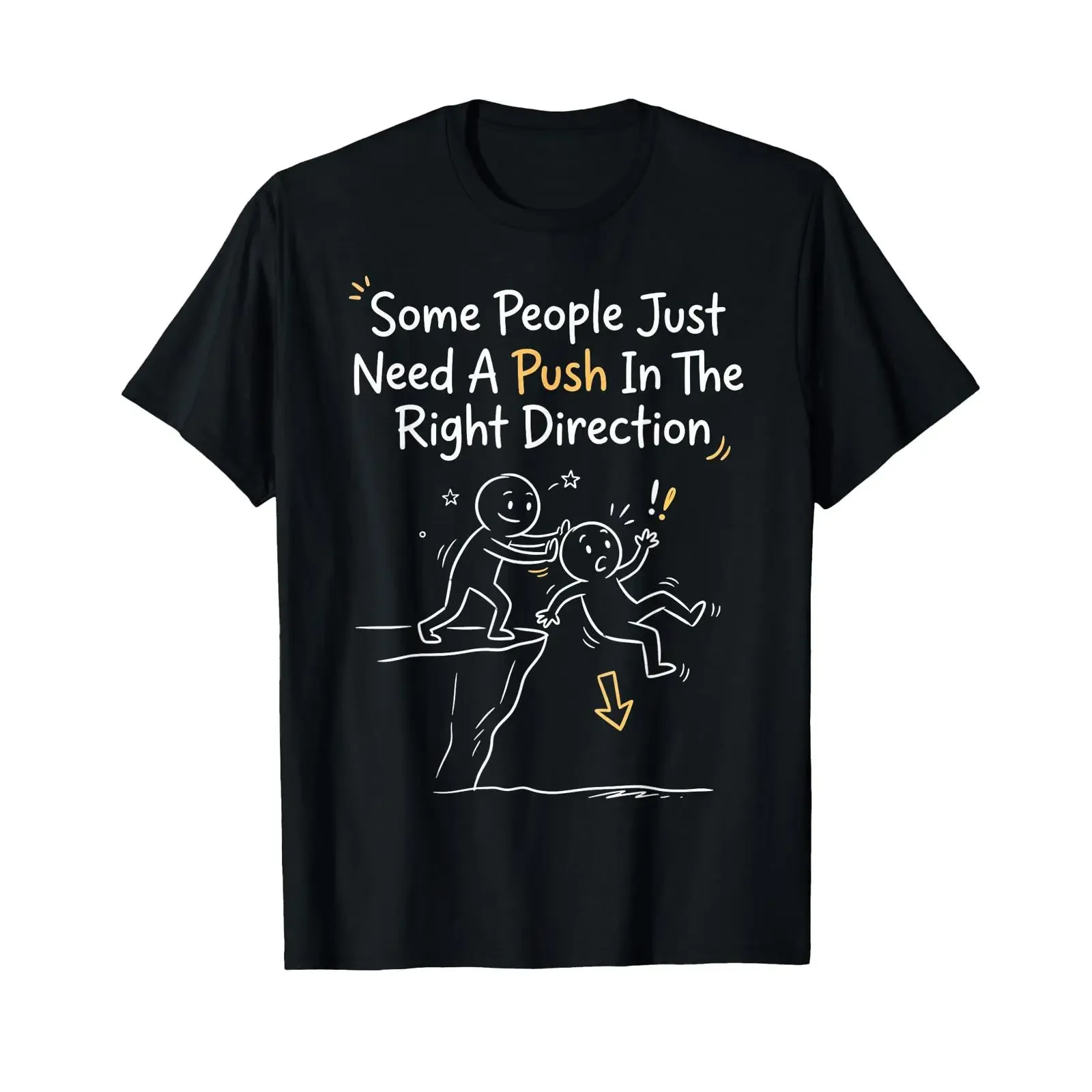 Some People Just Need a Push in the Right Direction T Shirt vintage Washed Comfortable Breathable designer clothes