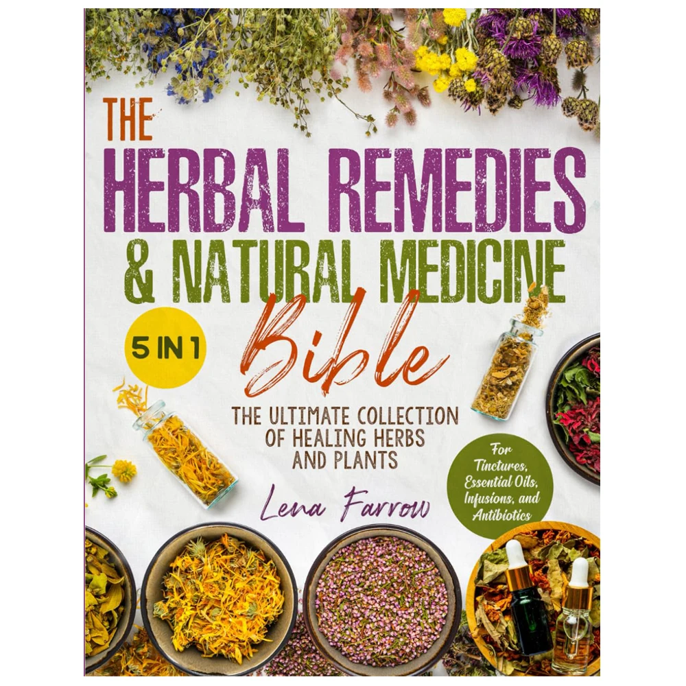 the herbal remedies and natural medicine bible ultimate collection of healing herbs and plants to grow english paperback book 01