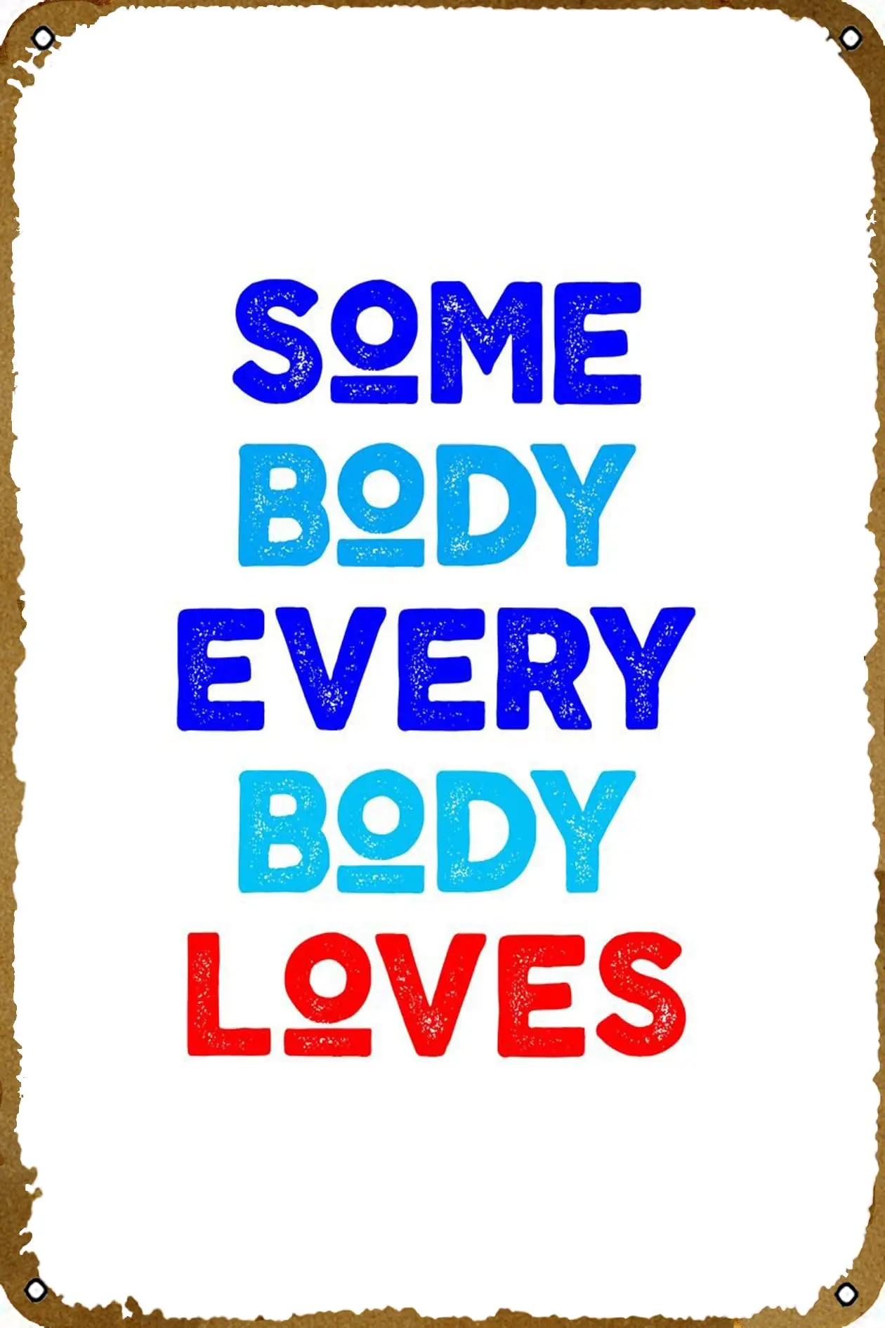 somebody everybody loves Metal tin Sign for Bar Cafe Gym Man cave bar Home Club Garage Wall Poster Design Wall Interesting Decor