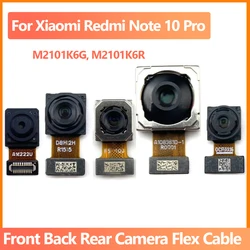 New  Front Rear Camera For Xiaomi Redmi Note 10 Pro M2101K6G, M2101K6R Back Main View Frontal Selfie Camera Module Parts