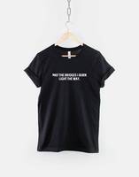 May The Bridges I Burn Light Way Slogan Hipster T Shirt