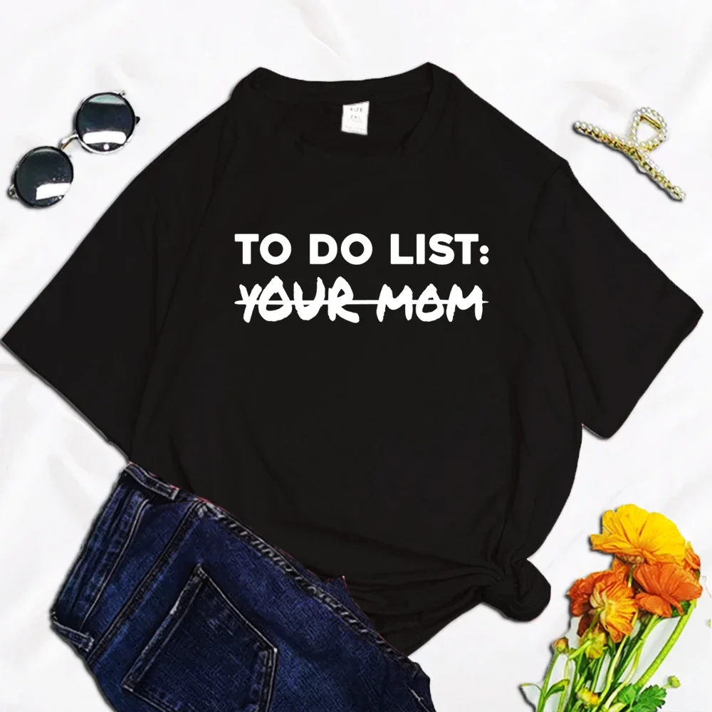 Women T-shirt Fashion List Your Mom Harajuku print ladies casual basics O-collar Black shirt short sleeve ladies T-shirts