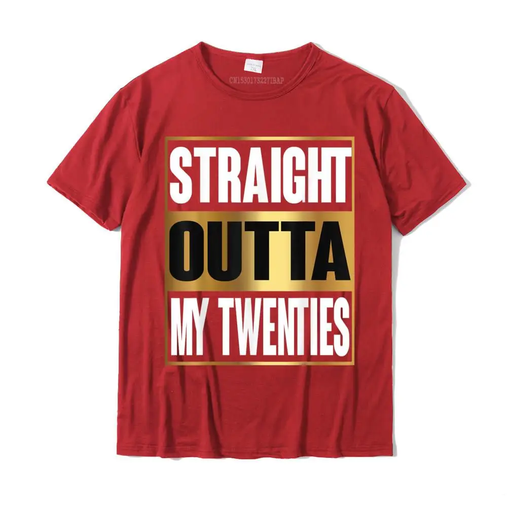 Straight Outta My Twenties Shirt Funny 30th Birthday Gifts T-Shirt Tops & Tees Cute Normal Cotton Adult T Shirts Funny