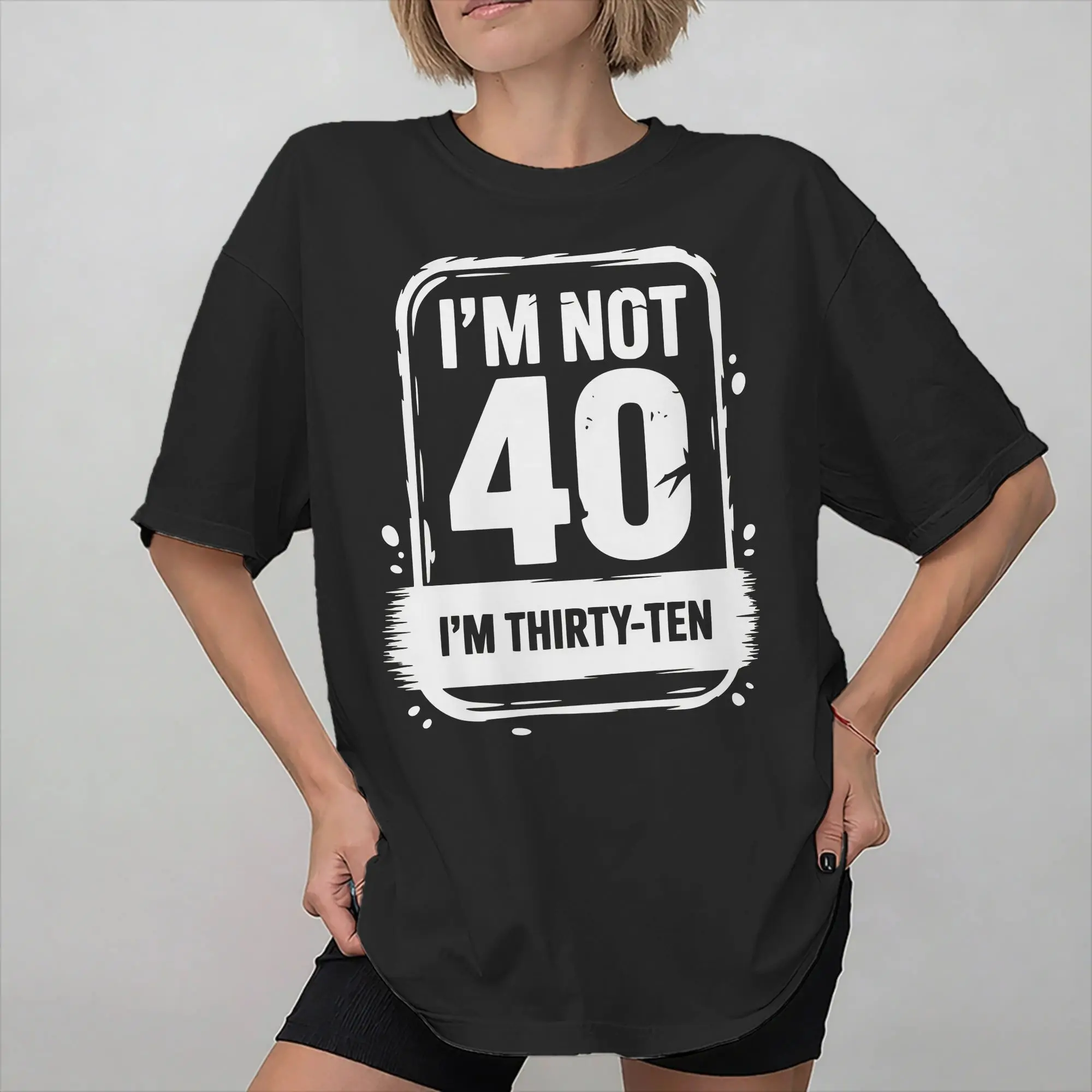 I'm Not Forty I'm Thirty Ten New Arrival T Shirt for Men Women  100% Cotton  Tee Shirt Clothing