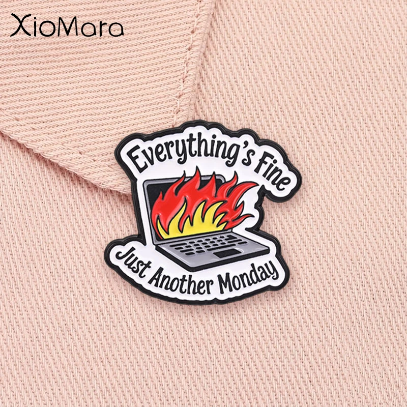 Everything's Fine Just Another Monday Enamel Pin Burning Laptop Funny Quote Brooch Lapel Badge Jewelry Gift for Office Workers P