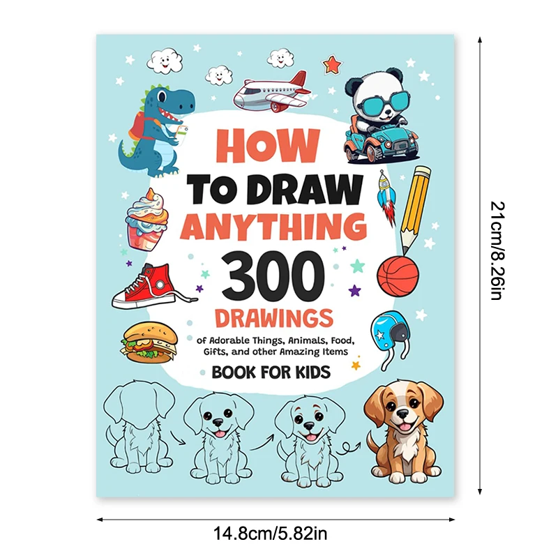 New Book For Kids How To Draw Anything: 300 Drawings Of Adorable Things Animals Food Gifts