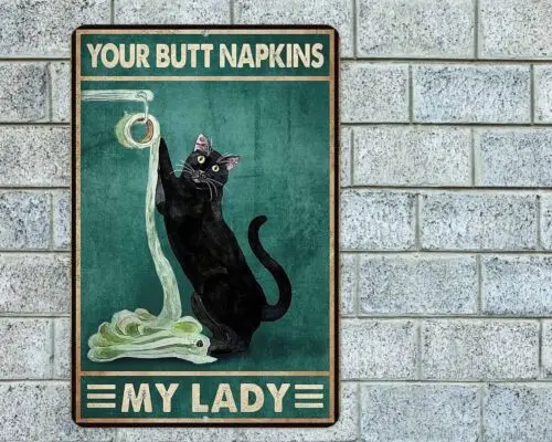 Your Butt Napkins My Lady Black Cat Sign Aluminum Metal 8