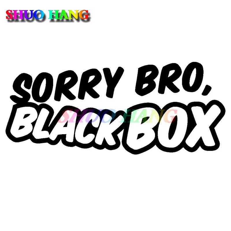 Funny Sorry Bro Black Box Car Window Bumper Vinyl Stickers Euro DUB Car Styling Accessories Motorcycle Helmet Trunk Decals