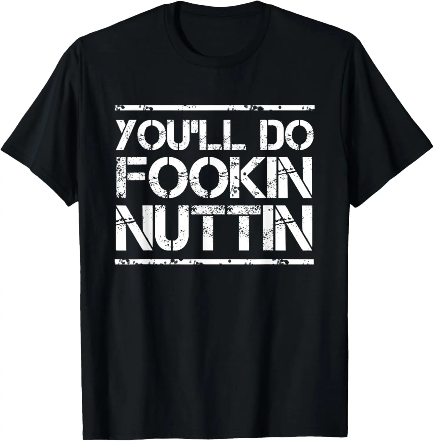 

You'll Do Fookin Nuttin Funny Boxing MMA Fighting T-Shirt