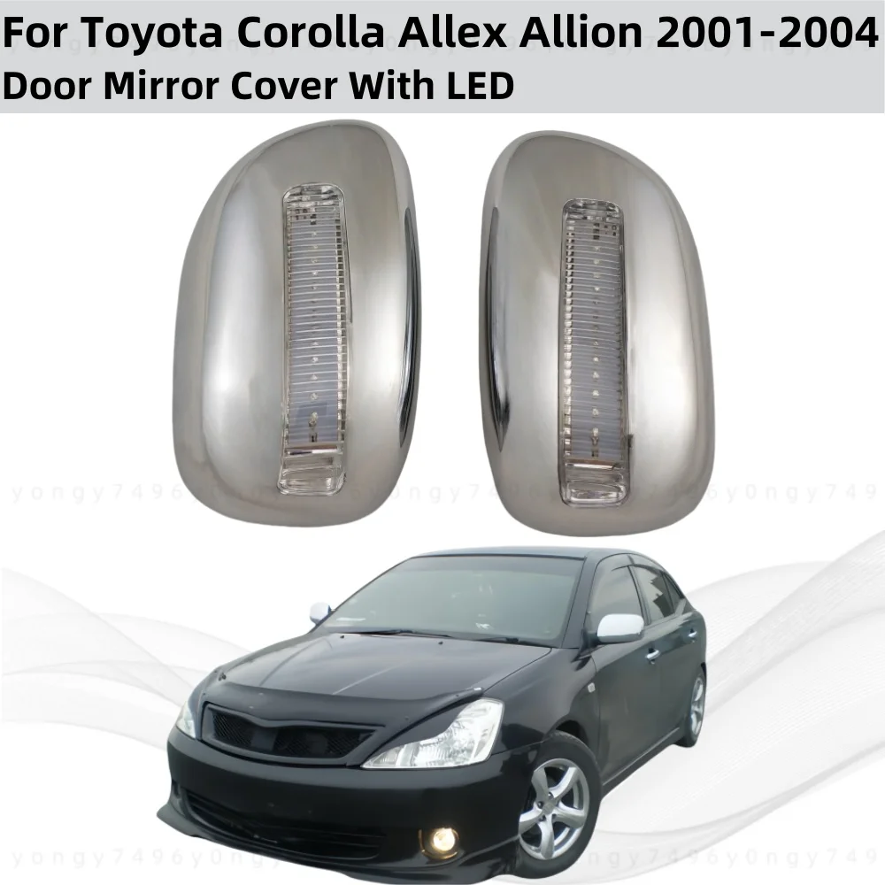 For Toyota Corolla Allex Allion 2001 2002 2003 2004 Car ABS Chrome Rearview Accessories Trim Door Mirror Covers With LED Light
